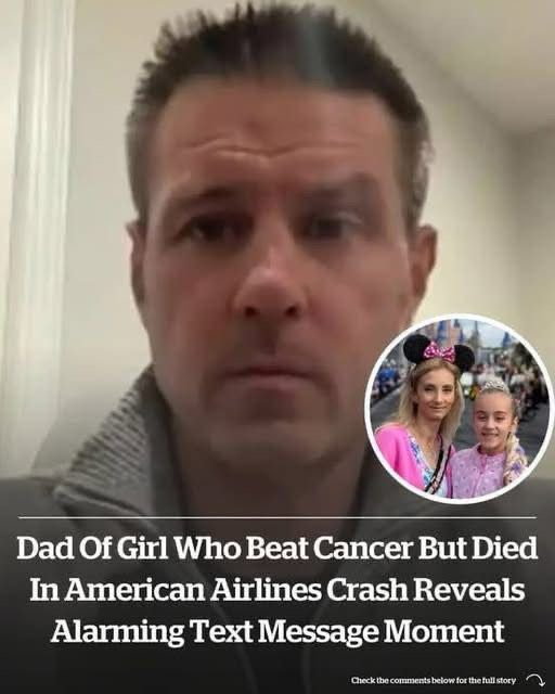 The Father Of A Girl With Cancer Who Died In The American Airlines Disaster Shares A Text That Led Him To Believe Something Was Not Right